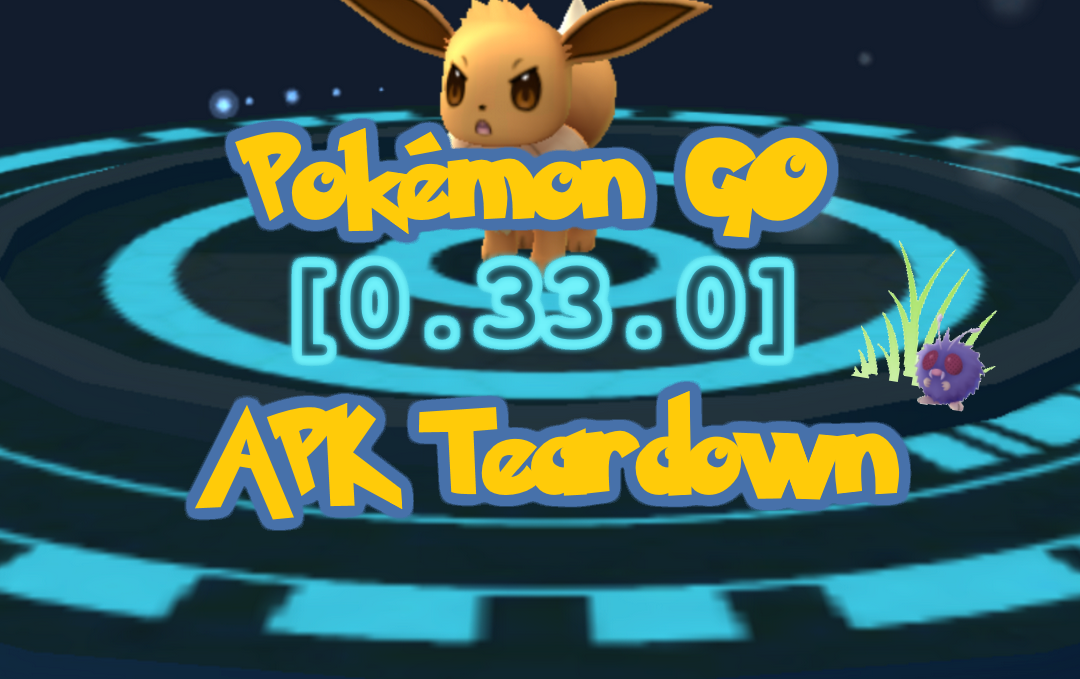 Pokémon Go APK Teardown [0.33.0]